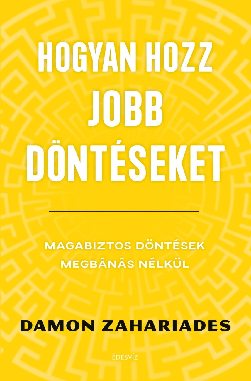 Damon Zahariades - Hogyan hozz jobb döntéseket [eKönyv: epub, mobi]