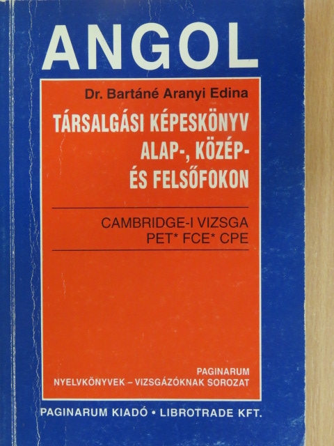 Dr. Bartáné Aranyi Edina - Angol társalgási képeskönyv alap-, közép- és felsőfokon [antikvár]