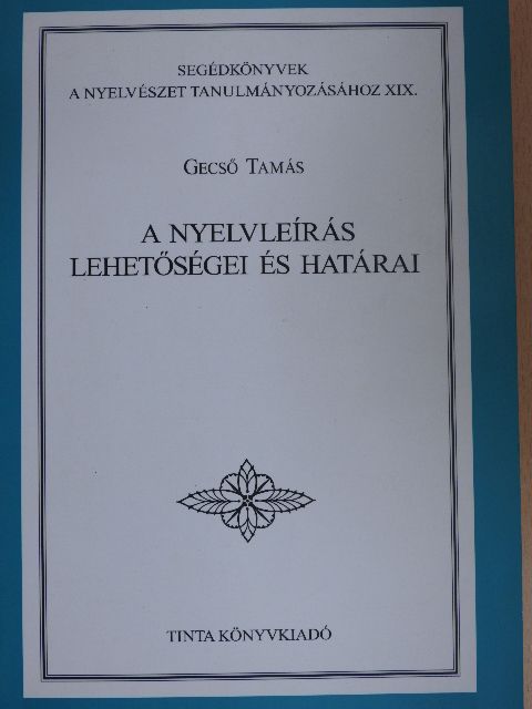 Gecső Tamás - A nyelvleírás lehetőségei és határai [antikvár]