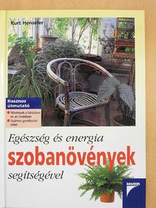 Kurt Henseler - Egészség és energia szobanövények segítségével [antikvár]