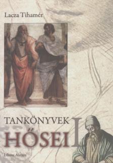 Lacza Tihamér - Tankönyvek hősei I. [antikvár]