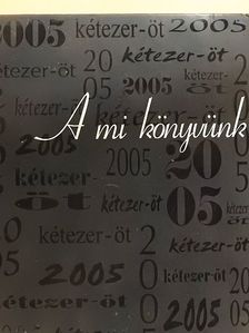 A mi könyvünk 2005. [antikvár]
