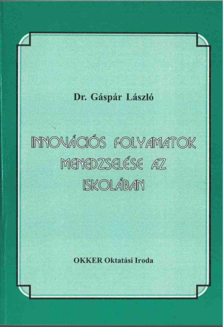 Dr. Gáspár László - Innovációs folyamatok menedzselése az iskolában [antikvár]