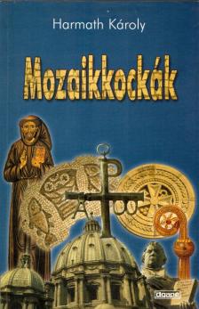 Harmath Károly - Mozaikkockák [antikvár]