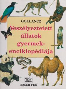 Victor Gollancz, Roger Few - Veszélyeztetett állatok gyermekenciklopédiája [antikvár]