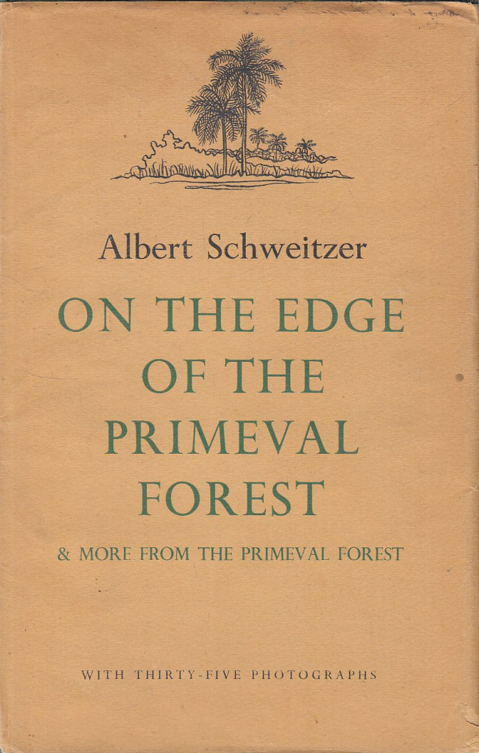 Albert Schweitzer - On the Edge of the Primeval Forest [antikvár]