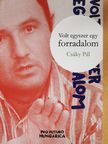 Csáky Pál - Volt egyszer egy forradalom (dedikált példány) [antikvár]