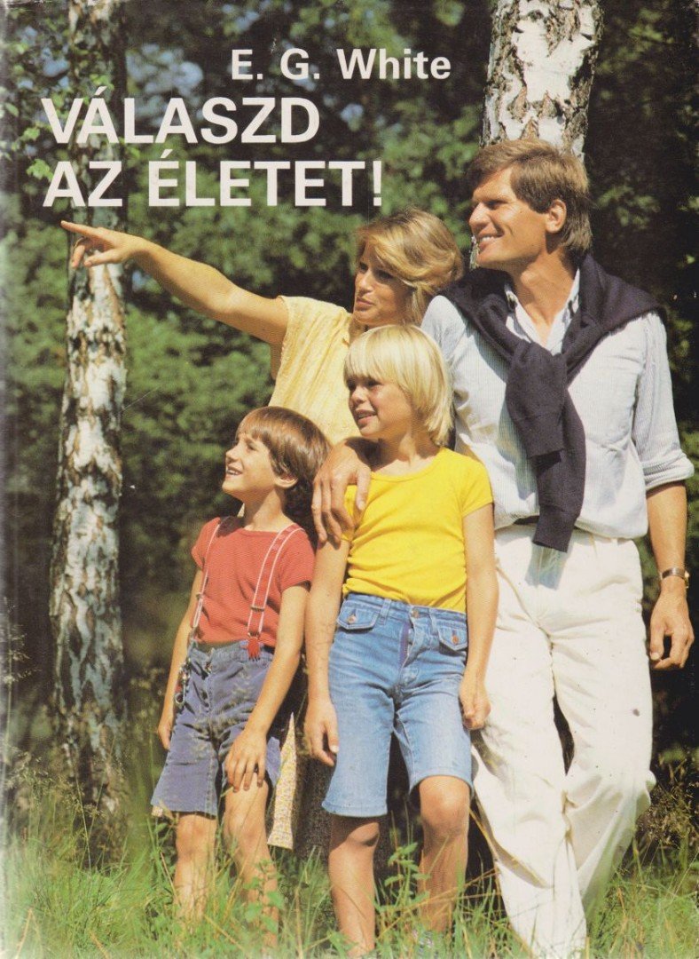 E.G. White - Válaszd az életet! [antikvár]