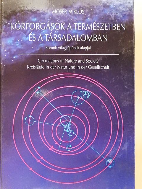 Moser Miklós - Körforgások a természetben és a társadalomban [antikvár]