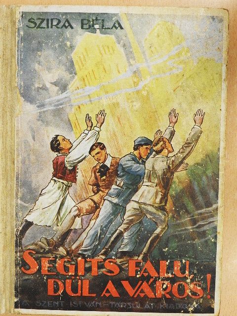 Szira Béla - Segíts falu, dűl a város! [antikvár]