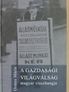Ormos Mária - A gazdasági világválság magyar visszhangja [antikvár]