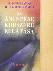 Dr. Dubecz Sándor - Az anus prae korszerű ellátása [antikvár]