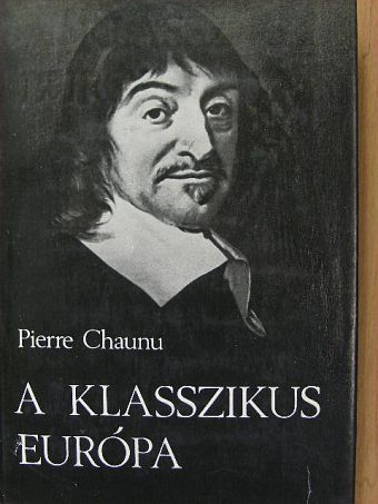 Pierre Chaunu - A klasszikus Európa [antikvár]