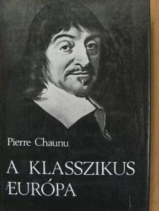 Pierre Chaunu - A klasszikus Európa [antikvár]