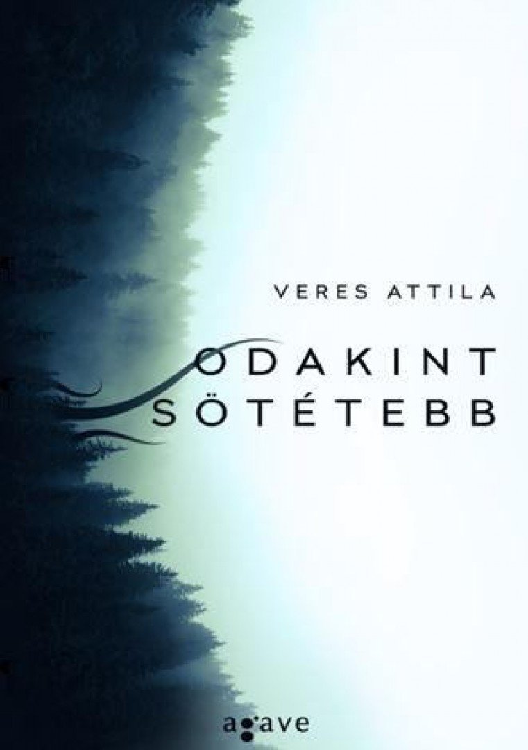 Veres Attila - Odakint sötétebb [antikvár]