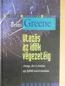 Brian Greene - Utazás az idők végezetéig [antikvár]
