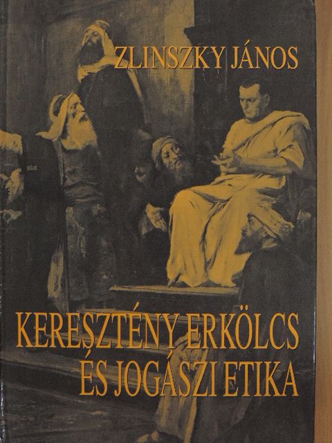 Zlinszky János - Keresztény erkölcs és jogászi etika [antikvár]