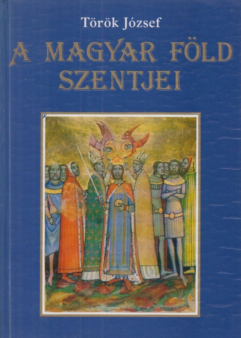 Török József - A magyar föld szentjei [antikvár]