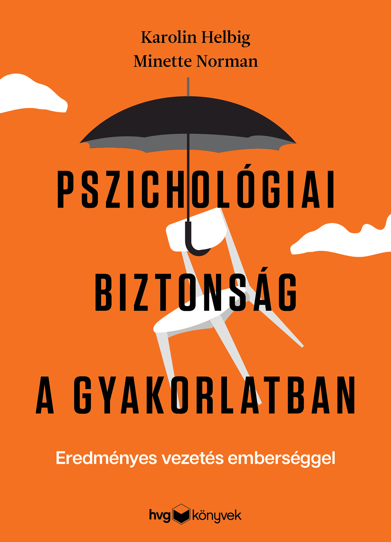 Karolin Helbig - Minette Norman - Pszichológiai biztonság a gyakorlatban