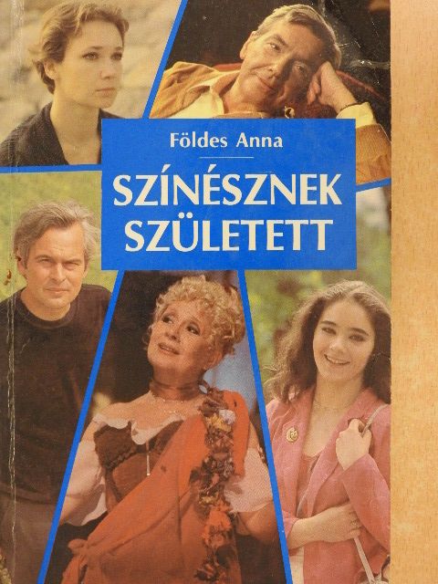 Földes Anna - Színésznek született [antikvár]