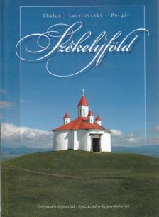 Thaler Tamás, Laszlovszky Katalin, Polgár Ferenc - Székelyföld [antikvár]