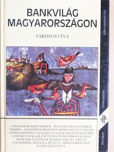 Várhegyi Éva - Bankvilág Magyarországon [antikvár]