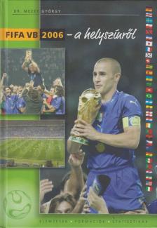 Dr. Mezey György - FIFA VB 2006 - a helyszínről [antikvár]