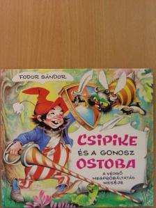Fodor Sándor - Csipike és a gonosz ostoba [antikvár]