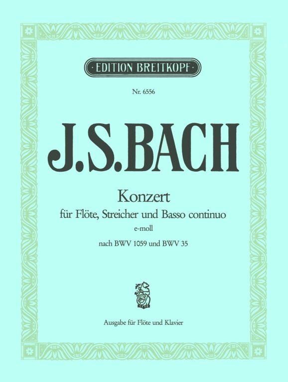 J. S. Bach - KONZERT FÜR FLÖTE, STREICHER UND BASSO CONTINUO e-MOLL NACH BWV 1059 UND BWV 35