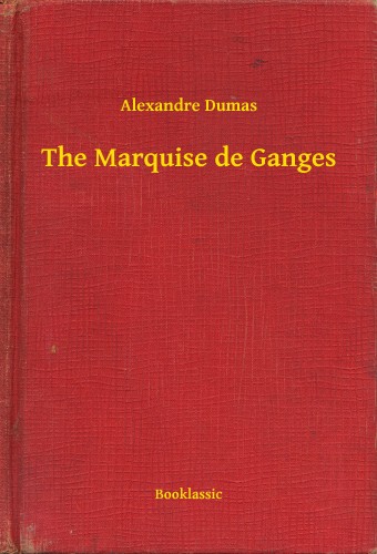 Alexandre DUMAS - The Marquise de Ganges [eKönyv: epub, mobi]