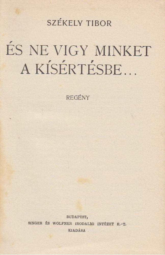 SZÉKELY TIBOR - És ne vigy minket a kísértésbe... [antikvár]