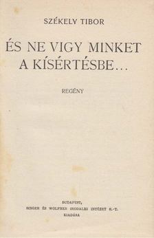 SZÉKELY TIBOR - És ne vigy minket a kísértésbe... [antikvár]