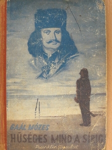 Gaal Mózes - Hűséges mind a sírig [antikvár]