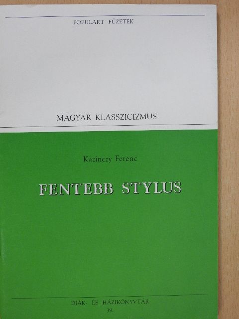 Kazinczy Ferenc - Fentebb stylus [antikvár]