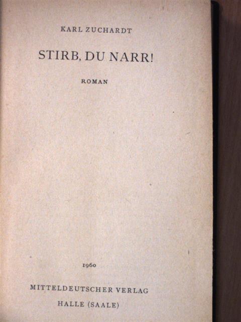 Karl Zuchardt - Stirb, du narr! [antikvár]