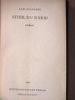Karl Zuchardt - Stirb, du narr! [antikvár]