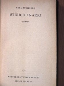 Karl Zuchardt - Stirb, du narr! [antikvár]