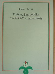 Balsai István - Erkölcs, jog, politika [antikvár]