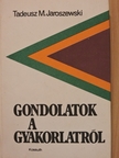 Tadeusz M. Jaroszewski - Gondolatok a gyakorlatról [antikvár]