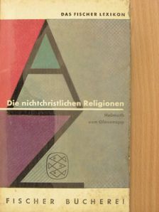 Helmuth von Glasenapp - Die Nichtchristlichen Religionen A-Z. [antikvár]