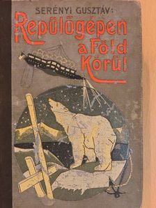 Serényi Gusztáv - Repülőgépen a Föld körül [antikvár]