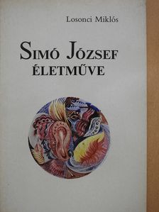 Losonci Miklós - Simó József életműve (dedikált példány) [antikvár]
