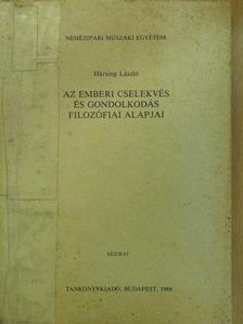 Hársing László - Az emberi cselekvés és gondolkodás filozófiai alapjai (dedikált példány) [antikvár]