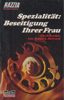 James A. Howard - Spezialitat: Beseitigung Ihrer Frau [antikvár]