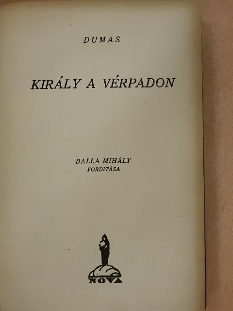 Alexandre Dumas - Király a vérpadon [antikvár]