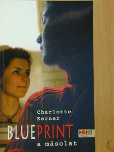 Charlotte Kerner - Blueprint - a másolat [antikvár]
