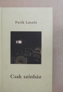 Patik László - Csak színház (dedikált példány) [antikvár]