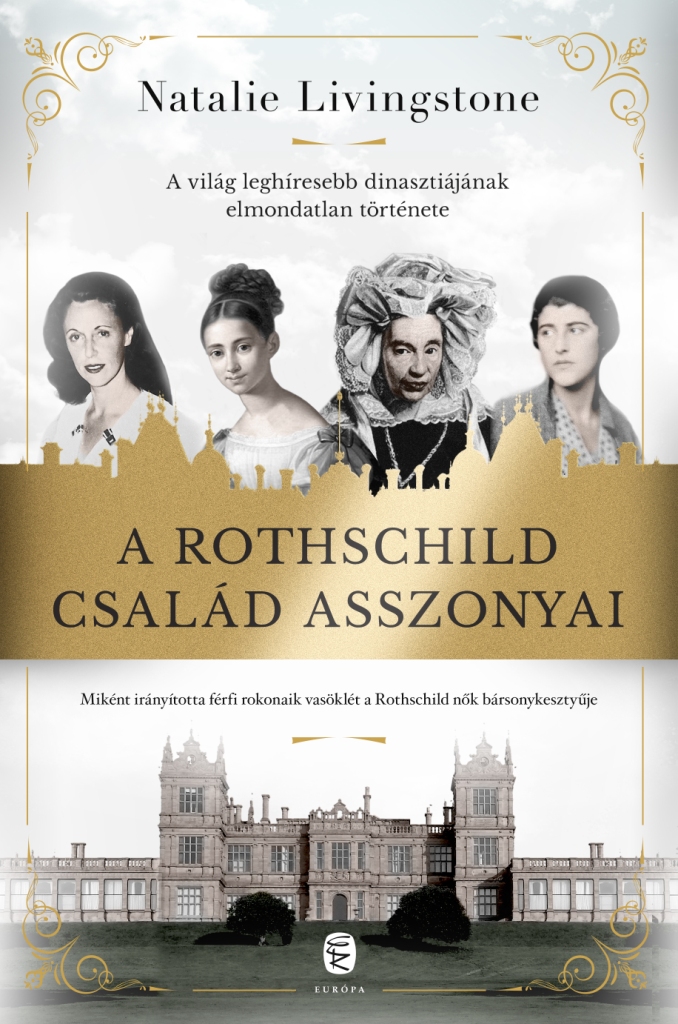 Natalie Livingstone - A Rothschild család asszonyai