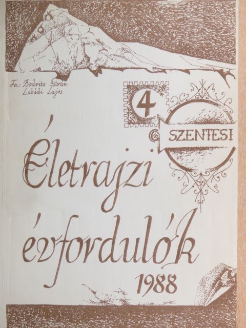 Bodrits István - Szentesi Életrajzi évfordulók 1988/4. [antikvár]