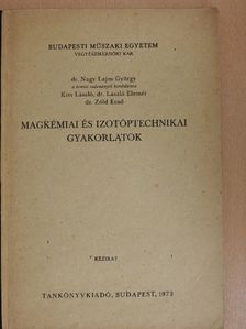 Dr. László Elemér - Magkémiai és izotóptechnikai gyakorlatok [antikvár]